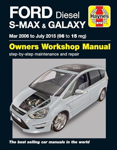 Ford S Max & Galaxy Diesel Owners Workshop Manual: 2006-2015